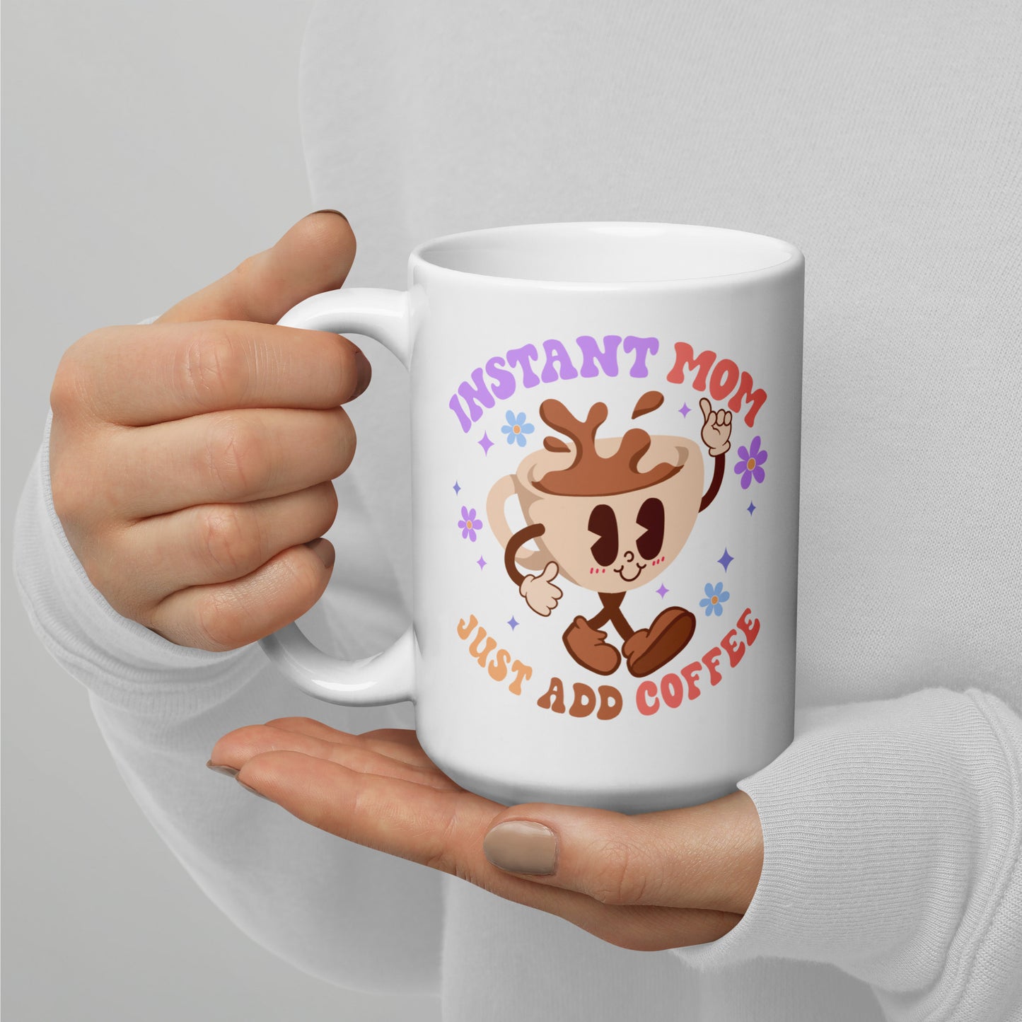 "Instant Mom: Just Add Coffee" Mug