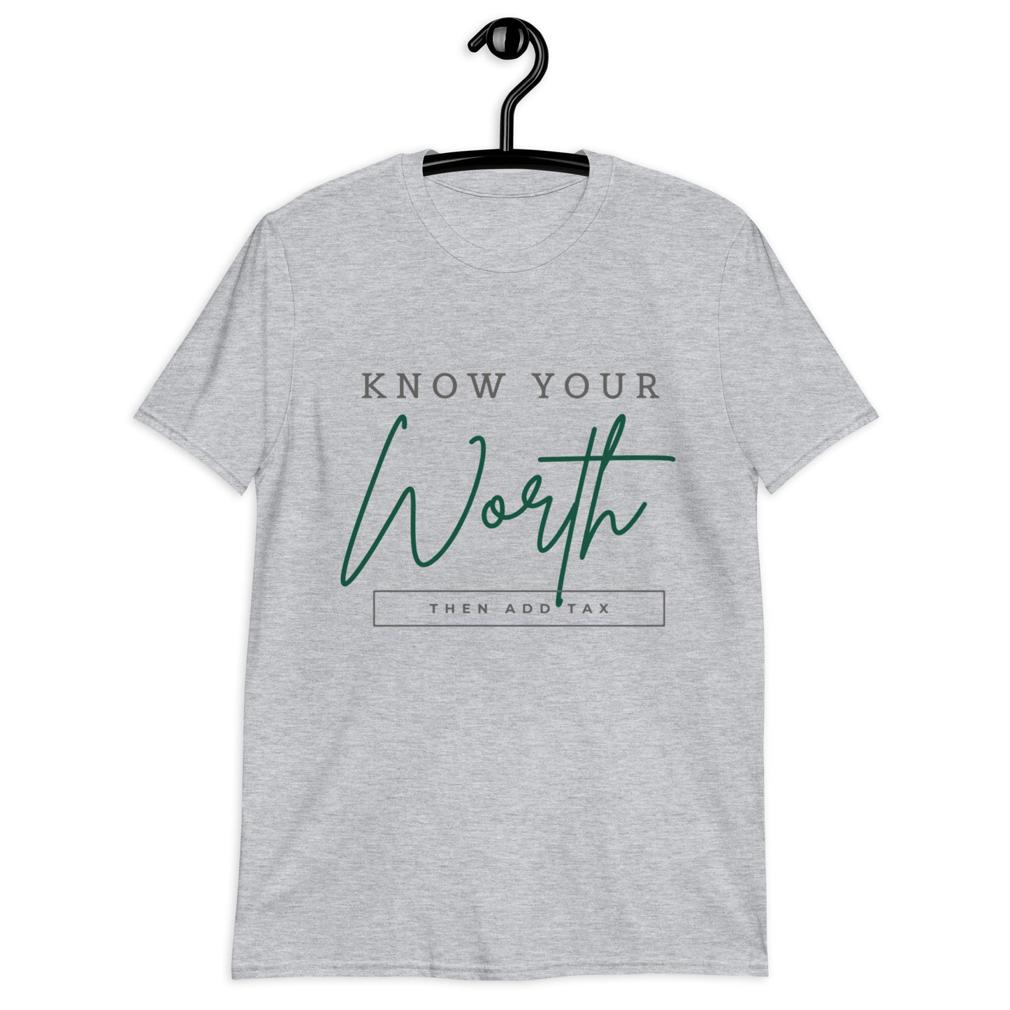 "Know Your Worth Then Add Tax"  T-Shirt