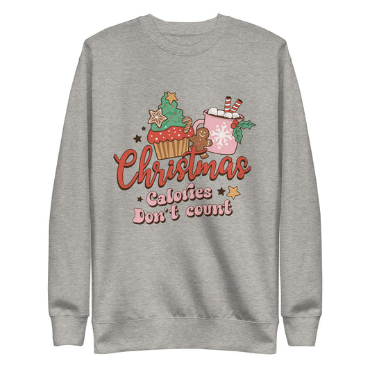 "Christmas Calories Don't Count" Premium Sweatshirt