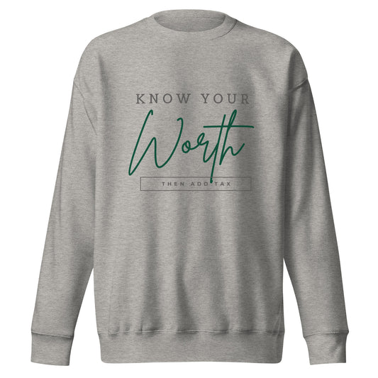 "Know Your Worth Then Add Tax" Premium Sweatshirt