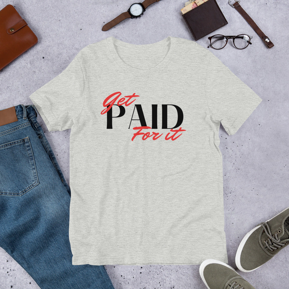 "Get Paid For It' Unisex T-shirt