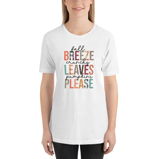 "Fall Breeze, Crunchy Leaves, Pumpkin Please" Unisex T-shirt
