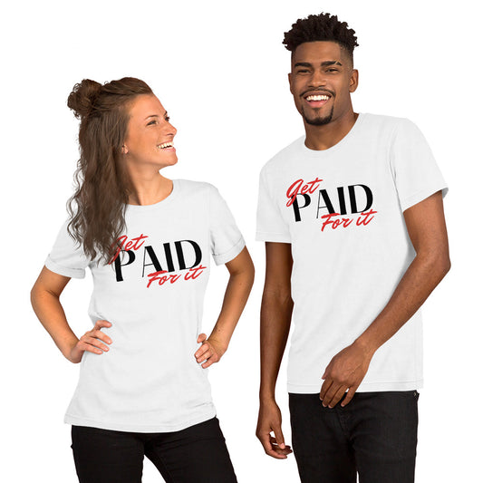 "Get Paid For It' Unisex T-shirt