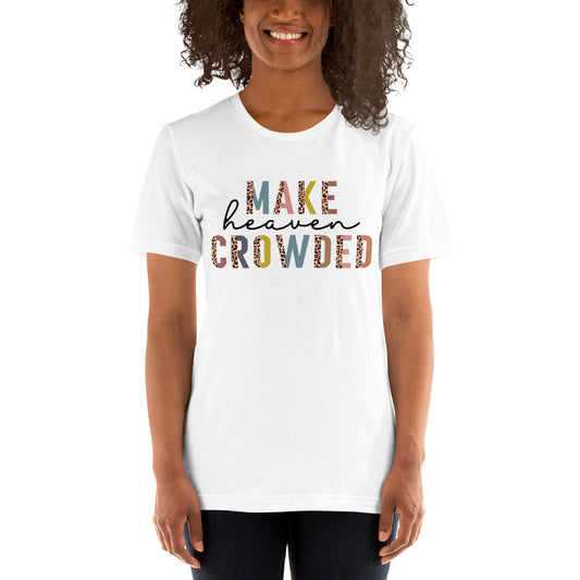 "Make Heaven Crowded" T-shirt