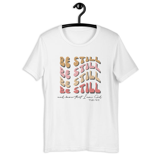 "Be Still" Unisex T-shirt